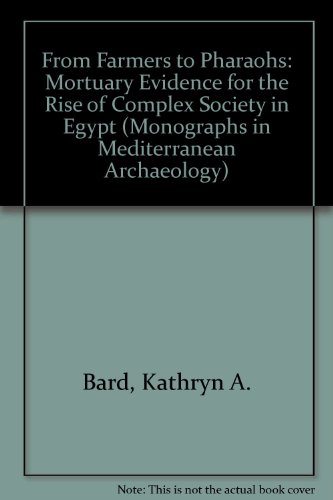 Imagen de archivo de FROM FARMERS TO PHARAOHS MORTUARY EVIDENCE FOR THE RISE OF COMPLEX SOCIETY IN EGYPT a la venta por Koster's Collectible Books