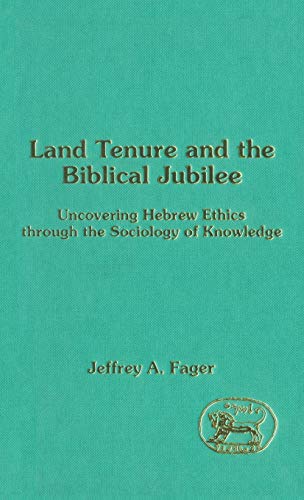 Stock image for Land Tenure and the Biblical Jubilee: Uncovering Hebrew Ethics through the Sociology of Knowledge (The Library of Hebrew Bible/Old Testament Studies, 155) for sale by HPB-Red