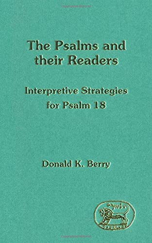 Stock image for The Psalms and Their Readers: Interpretive Strategies For Psalm 18 [JSOT, Supplement Series 153] for sale by Windows Booksellers