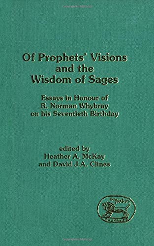 Imagen de archivo de Of Prophets' Visions and the Wisdom of Sages: Essays in Honour of R. Norman Whybray on His Seventieth Birthday [JSOT, Supplement Series 162] a la venta por Windows Booksellers