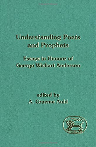 Stock image for Understanding Poets and Prophets: Essays in Honour of George Wishart Anderson [JSOT, Supplement Series 152] for sale by Windows Booksellers