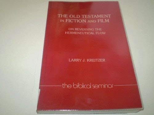 Imagen de archivo de The Old Testament in Fiction and Film: On Reversing the Hermeneutical Flow (The Biblical seminar) a la venta por HPB-Red