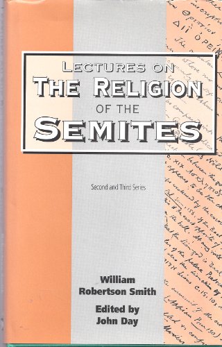 Imagen de archivo de Lectures on the Religion of the Semites. By William Robertson Smith. 2nd & 3rd Series. Edited with an introduction and appendix by John Day. SHEFFIELD : 1995. HARDBACK in JACKET. Journal for the study of the Old Testament. Supplement series ; 183. a la venta por Rosley Books est. 2000