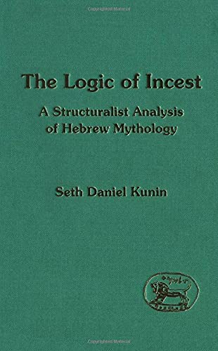 Beispielbild fr The Logic of Incest: A Structuralist Analysis of Hebrew Mythology [JSOT, Supplement Series 185] zum Verkauf von Windows Booksellers
