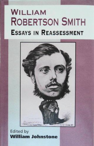 WILLIAM ROBERTSON SMITH: ESSAYS IN REASSESSMENT. - Johnstone, William (Editor).