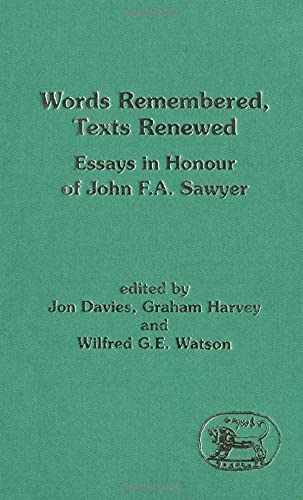 Stock image for WORDS REMEMBERED, TEXTS RENEWED, essays in honour of John F A Sawyer for sale by Regent College Bookstore