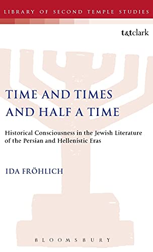 9781850755661: Time and Times and Half a Time: Historical Consciousness in the Jewish Literature of the Persian and Hellenistic Eras: No. 19. (The Library of Second Temple Studies)