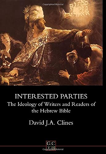 Imagen de archivo de Interested Parties: The Ideology of Writers and Readers of the Hebrew Bible [Journal for the Study of the Old Testament Supplement Series 205; Gender, Culture, Theory 1] a la venta por Windows Booksellers