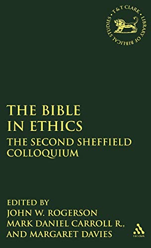 The Bible in Ethics: The Second Sheffield Colloquium (The Library of Hebrew Bible/Old Testament Studies, 207) (9781850755739) by Rogerson, John W.; Carroll R., Mark Daniel; Davies, Margaret