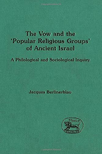 Stock image for The Vow and the Popular Religious Groups of Ancient Israel: A Philological and Sociological Inquiry. JSOT, Supplement Series 210 for sale by Aldersgate Books Inc.