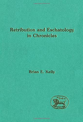 Imagen de archivo de Retribution and Eschatology in Chronicles [Journal for the Study of the Old Testament Supplement Series 211] a la venta por Windows Booksellers