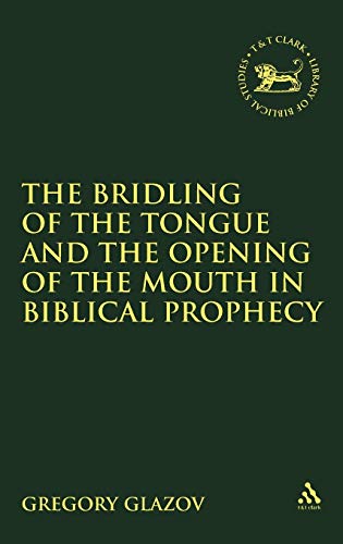 Beispielbild fr The Bridling of the Tongue and the Opening of the Mouth in Biblical Prophecy (Journal for the Study of the Old Testament. Supplement Series 311) zum Verkauf von Antiquariaat Schot
