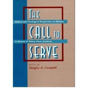 Stock image for The Call to Serve : Biblical and Theological Perspectives on Ministry in Honour of Bishop Penny Jamieson. HARDBACK IN JACKET : 1996 for sale by Rosley Books est. 2000