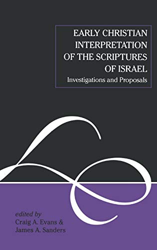

Early Christian Interpretation of the Scriptures of Israel: Investigations and Proposals (The Library of New Testament Studies)