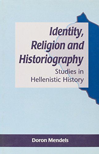 Beispielbild fr Identity, Religion and Historiography: Studies in Hellenistic History (JSP Supplements 24) zum Verkauf von Powell's Bookstores Chicago, ABAA