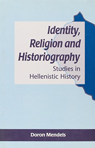 Stock image for Identity, Religion and Historiography: Studies in Hellenistic History (JSPS 24) for sale by St Philip's Books, P.B.F.A., B.A.