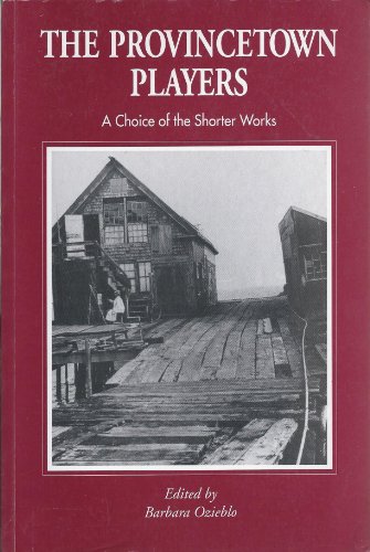 Imagen de archivo de The Provincetown Players: A Choice of the Shorter Works a la venta por HPB-Red