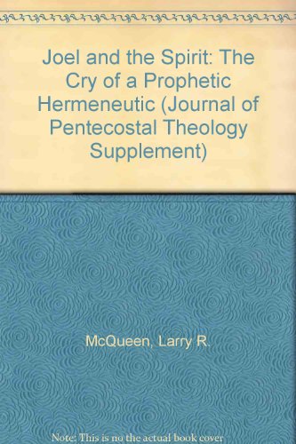Imagen de archivo de Joel and the Spirit: The Cry of a Prophetic Hermeneutic a la venta por Light Bookstall