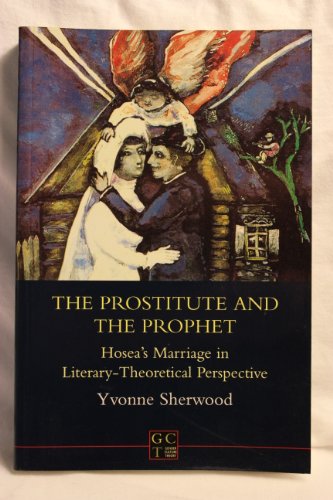 Beispielbild fr The Prostitute and the Prophet: Hosea's Marriage in Literary-Theoretical Perspective (Jsot Supplement Ser. 212) zum Verkauf von HPB-Red