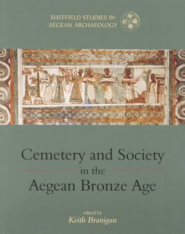 9781850758228: Cemetery and Society in the Aegean Bronze Age: v. 1 (Sheffield Studies in Aegean Archaeology)