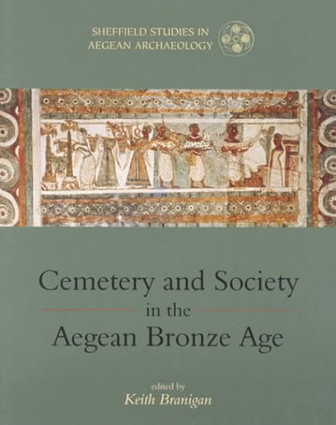 9781850758228: Cemetery and Society in the Aegean Bronze Age (Sheffiled Studies in Aegean Archaeology, 1)