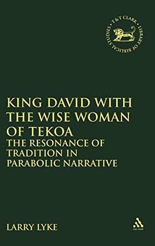 Imagen de archivo de King David With The Wise Woman Of Tekoa - The Resonance Of Tradition In Parabolic Narrative a la venta por Eastleach Books