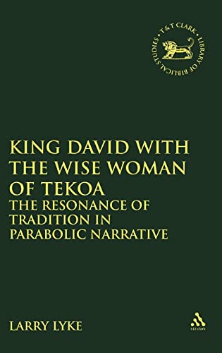 Stock image for King David With The Wise Woman Of Tekoa - The Resonance Of Tradition In Parabolic Narrative for sale by Eastleach Books