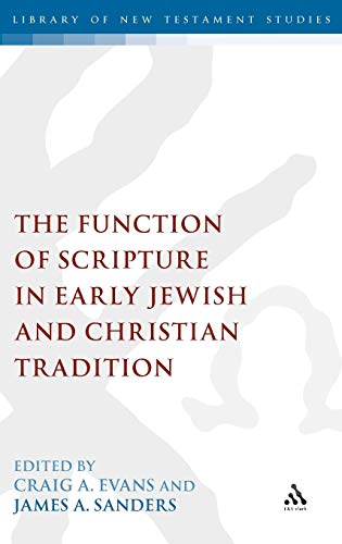 The Function of Scripture in Early Jewish and Christian Tradition (The Library of New Testament Studies) (9781850758303) by Evans, Craig A.; Sanders, James A.