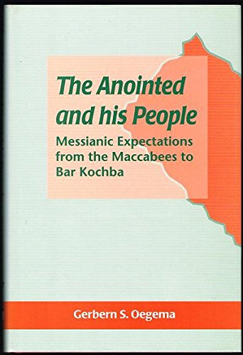 Imagen de archivo de The Anointed and his People: Messianic Expectations from the Maccabees to Bar Kochba. a la venta por Henry Hollander, Bookseller