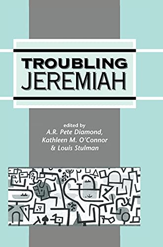 Troubling Jeremiah (The Library of Hebrew Bible/Old Testament Studies, 260) (9781850759102) by Diamond, A.R. Pete; O'Connor, Kathleen M.; Stulman, Louis