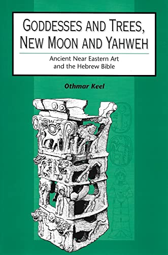 9781850759157: Goddessess and Trees, New Moon and Yahweh: Ancient Near Eastern Art and the Hebrew Bible