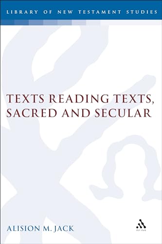 9781850759546: Texts Reading Texts, Sacred and Secular: Two Postmodern Perspectives: No. 179 (The Library of New Testament Studies)