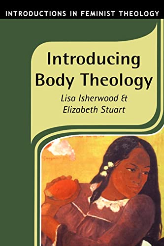 Introducing Body Theology (Introductions in Feminist Theology) (9781850759959) by Isherwood, Lisa