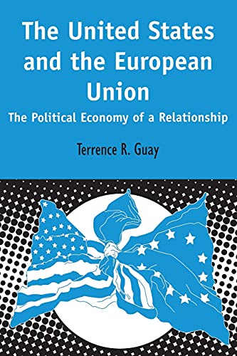 Imagen de archivo de THE UNITED STATES AND THE EUROPEAN UNION: The Political Economy of a Relationship a la venta por James F. Balsley, Bookseller