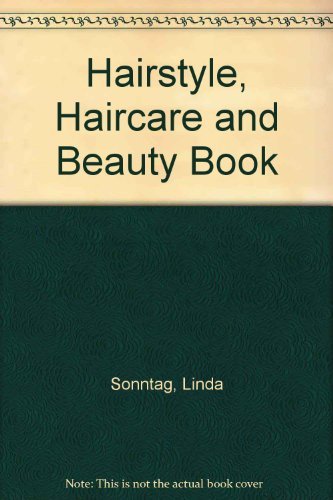 The Hairstyle, Haircare and Beauty Book (9781850760238) by Linda Sonntag