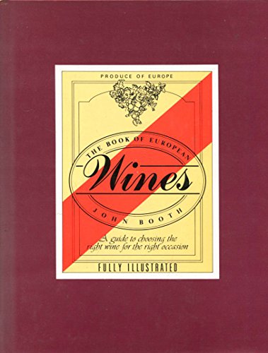 The Book of European Wines: A guide to choosing the right wine for the right Occasion