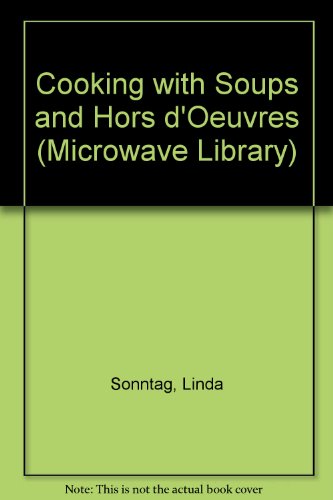 Imagen de archivo de Cooking with Soups and Hors d'Oeuvres (Microwave Library) a la venta por AwesomeBooks
