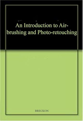 9781850760993: An Introduction to Air-brushing and Photo-retouching
