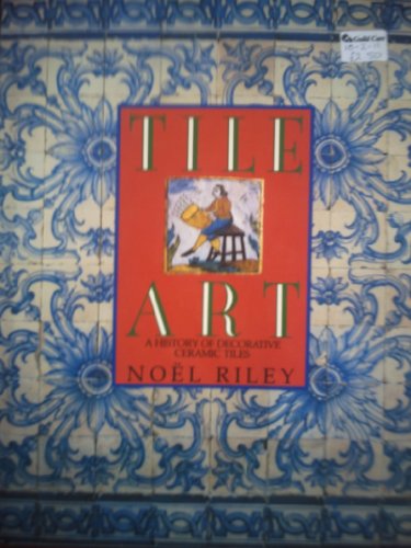 Beispielbild fr Tile Art : A History of Decorative Ceramic Tiles zum Verkauf von Better World Books