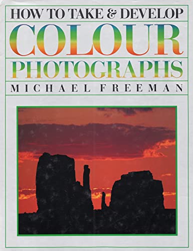 Stock image for How to Take and Develop Colour Photographs for sale by Better World Books: West