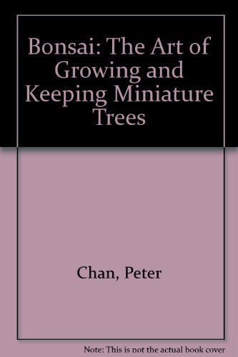 9781850761730: Bonsai: The Art of Growing and Keeping Miniature Trees
