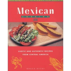 Stock image for Mexican Cooking by Roger Hicks (1990-07-19) for sale by WorldofBooks