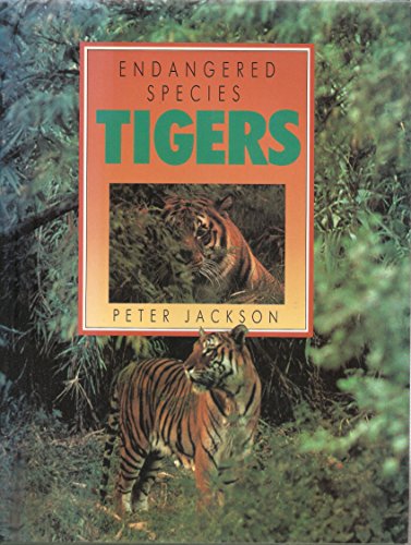 ENDANGERED SPECIES: TIGERS (ENDANGERED SPECIES) (9781850762379) by Peter Jackson