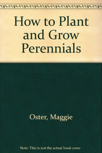 Stock image for How to Plant and Grow Perennials for sale by WorldofBooks