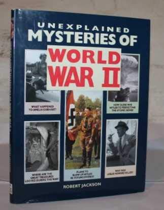 Stock image for Unexplained Mysteries of World War II for sale by Better World Books Ltd