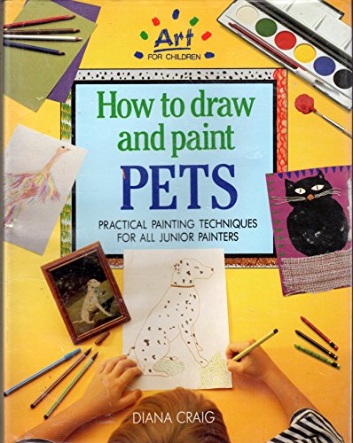 Imagen de archivo de How to Draw and Paint Pets (Art for Children S.) a la venta por WorldofBooks