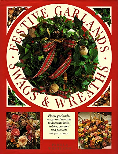 Stock image for FESTIVE GARLANDS SWAGS AND WREATHS for sale by Cottage Books