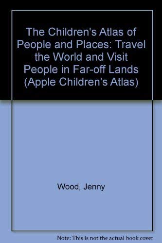 9781850764717: The Children's Atlas of People and Places: Travel the World and Visit People in Far-off Lands (Apple Children's Atlas S.)