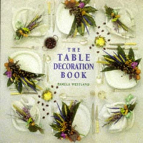 The Table Decoration Design Book (9781850765103) by Pamela Westland