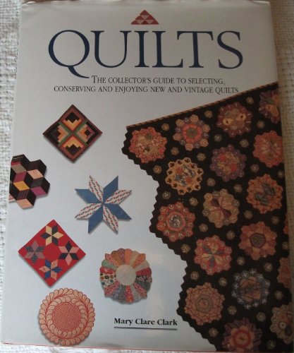 Imagen de archivo de Quilts the collectors guide to selecting conserving and enjoying new and vintage quilts a la venta por Book Express (NZ)